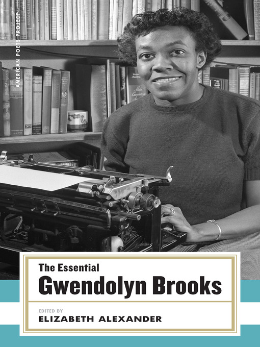 Title details for The Essential Gwendolyn Brooks by Gwendolyn Brooks - Available
